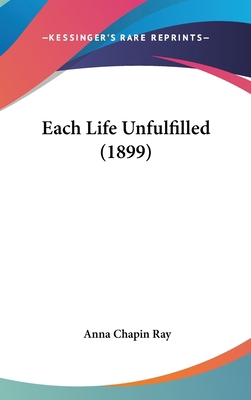 Each Life Unfulfilled (1899) 1104806444 Book Cover