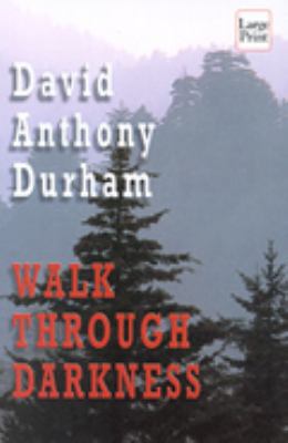 Walk Through Darkness [Large Print] 1587242427 Book Cover