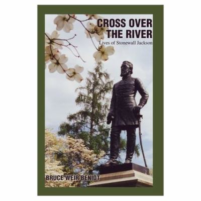 Cross Over the River: Lives of Stonewall Jackson 0595664202 Book Cover