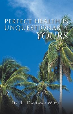 Perfect Health Is Unquestionably Yours 1982241055 Book Cover