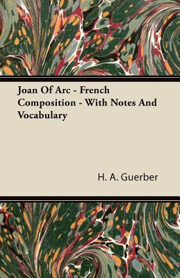 Joan of Arc - French Composition - With Notes a... 1446091716 Book Cover