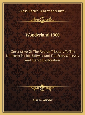 Wonderland 1900: Descriptive Of The Region Trib... 1169707432 Book Cover