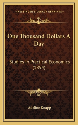 One Thousand Dollars A Day: Studies In Practica... 1166633446 Book Cover