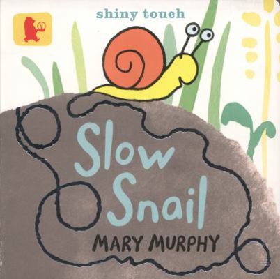 Slow Snail. by Mary Murphy 1406339083 Book Cover