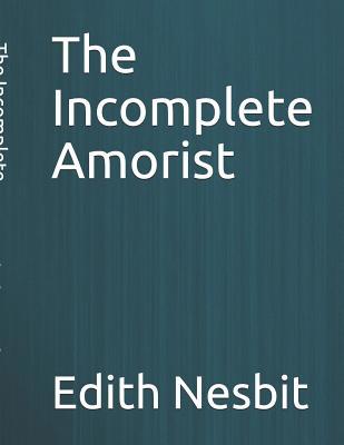The Incomplete Amorist: Large Print 1090413246 Book Cover