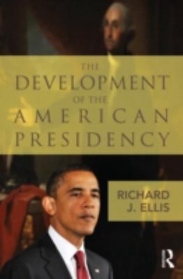 The Development of the American Presidency 0415878845 Book Cover