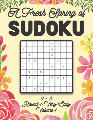 A Fresh Spring of Sudoku 9 x 9 Round 1: Very Ea... B08SZ1FHVT Book Cover