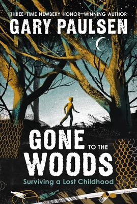 Gone to the Woods: Surviving a Lost Childhood 1250866553 Book Cover