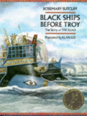Black Ships Before Troy: The Story of the Iliad 071120778X Book Cover