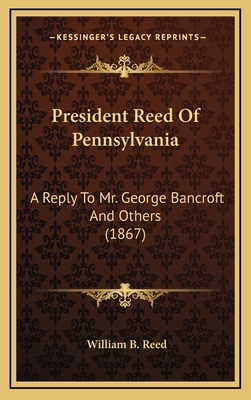 President Reed of Pennsylvania: A Reply to Mr. ... 1164224182 Book Cover
