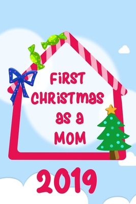 First Christmas As A Mom 2019: Celebrate how sp... 1694984303 Book Cover