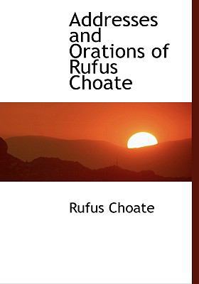 Addresses and Orations of Rufus Choate [Large Print] 1115212478 Book Cover