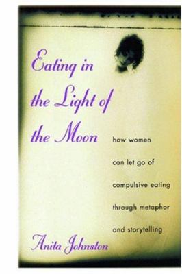 Eating in the Light of the Moon: How Women Can ... 1559723327 Book Cover