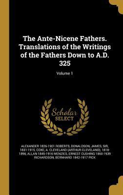 The Ante-Nicene Fathers. Translations of the Wr... 1360355685 Book Cover