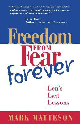 Freedom from Fear Forever: Len's Last Lessons 0999535013 Book Cover