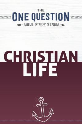 Christian Life: One Question Bible Study Series 1947935070 Book Cover