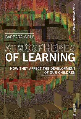 Atmospheres of Learning: How they affect the de... 8869771725 Book Cover