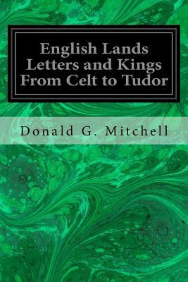 English Lands Letters and Kings From Celt to Tudor 1544096224 Book Cover