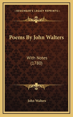 Poems By John Walters: With Notes (1780) 116622287X Book Cover