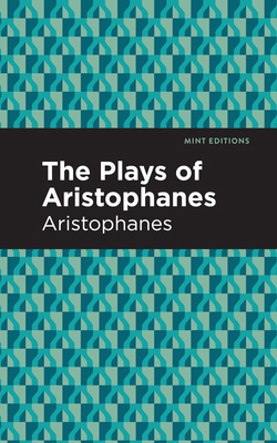 The Plays of Aristophanes 1513218603 Book Cover