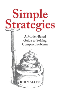 Simple Strategies: A Model-Based Guide to Solvi... 1952491924 Book Cover