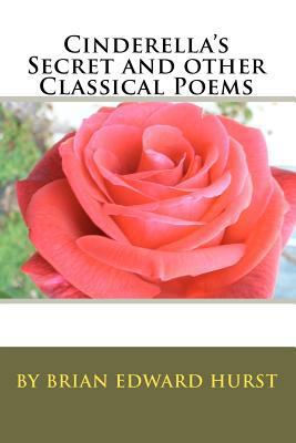 Cinderella's Secret and other Classical Poems: ... 1452874662 Book Cover