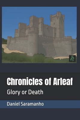 Chronicles of Arleaf: Glory or Death B0G1HYK7QZ Book Cover