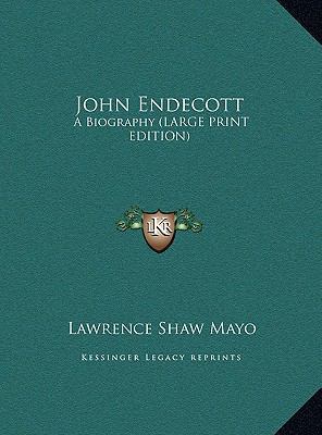 John Endecott: A Biography (Large Print Edition) [Large Print] 116993627X Book Cover