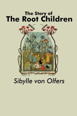 The Story of the Root Children 1638230307 Book Cover