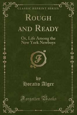 Rough and Ready: Or, Life Among the New York Ne... 1331658381 Book Cover