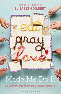Eat Pray Love Made Me Do It: Life Journeys Insp... 1408881446 Book Cover