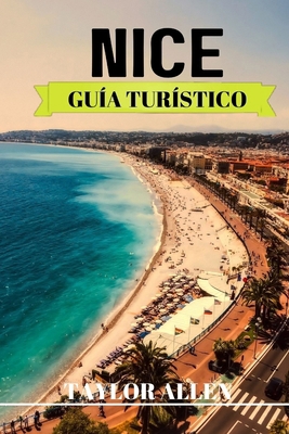 Nice Guía Turístico 2024: Consejos y sugerencia... [Spanish] B0CWLVM3ZM Book Cover