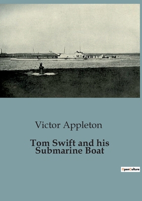 Tom Swift and his Submarine Boat B0CCTWLTQL Book Cover