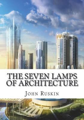 The Seven Lamps of Architecture 1986628744 Book Cover