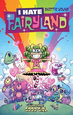 I Hate Fairyland Volume 3: Good Girl 1534303308 Book Cover