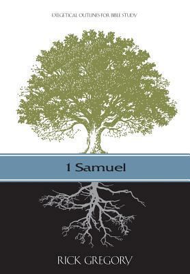 1 Samuel: Exegetical Outlines for Bible Study 1494377209 Book Cover