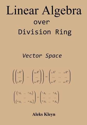 Linear Algebra over Division Ring: Vector Space 1499324006 Book Cover
