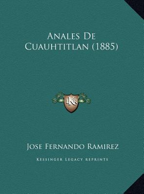 Anales de Cuauhtitlan (1885) [Spanish] 116968615X Book Cover