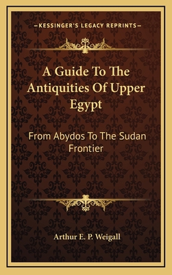 A Guide to the Antiquities of Upper Egypt: From... 1163385743 Book Cover