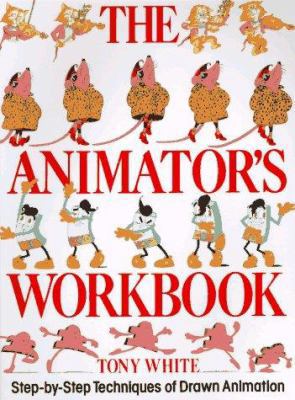 The Animator's Workbook: Step-By-Step Technique... 0823002292 Book Cover