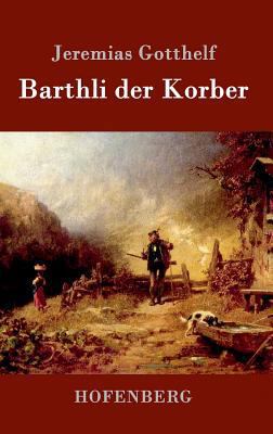 Barthli der Korber [German] 3843099685 Book Cover