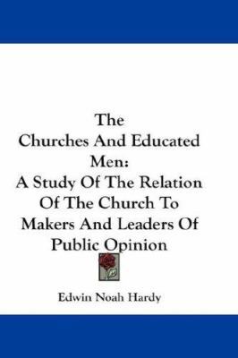 The Churches And Educated Men: A Study Of The R... 0548215650 Book Cover