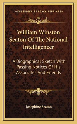 William Winston Seaton of the National Intellig... 1163695416 Book Cover