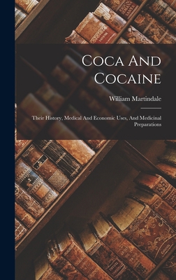 Coca And Cocaine: Their History, Medical And Ec... 1018193030 Book Cover