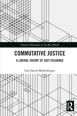 Commutative Justice: A Liberal Theory of Just E... 0367346796 Book Cover