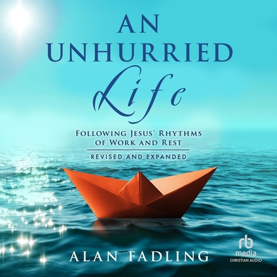 An Unhurried Life: Following Jesus' Rhythms of ... B0F4174PRH Book Cover