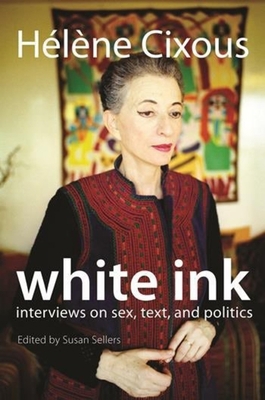 White Ink: Interviews on Sex, Text, and Politics 0231147775 Book Cover