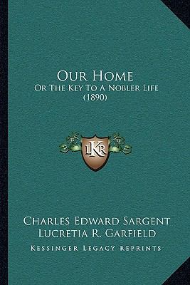 Our Home: Or The Key To A Nobler Life (1890) 1164946129 Book Cover