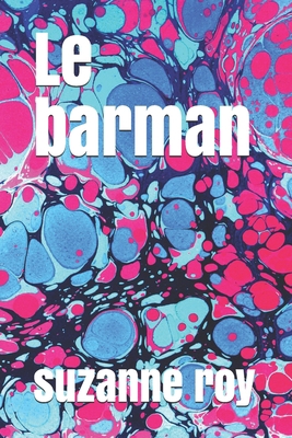 Le barman B0884D21DH Book Cover