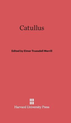 Catullus: Reprint Edition 0674732251 Book Cover